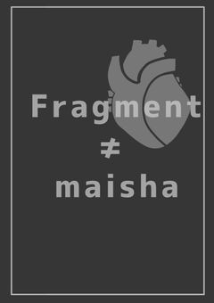 【P事務所】Fragment≠maisha