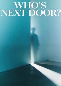 WHO’S NEXT DOOR?