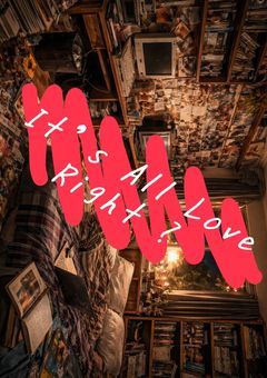 It’s All Love Right ？