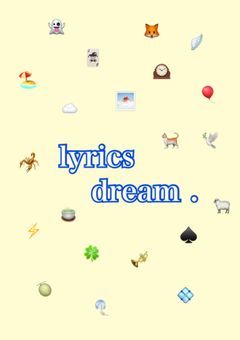  【 公式 𝕠𝕗𝕗𝕚𝕔𝕚𝕒𝕝 】lyrics dream 
