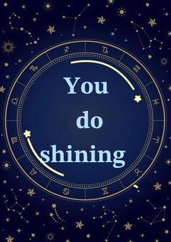 You do shining.