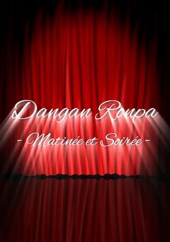 Dangan Ronpa-Matinée et Soirée-【参加型】