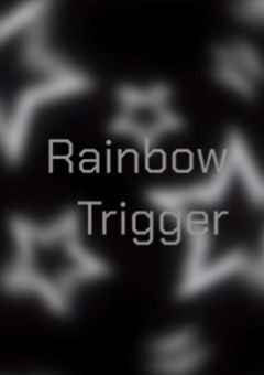 Rainbow Trigger 〆