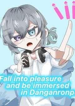 Fall into pleasure and be immersed in Danganronpa 【 〆切 】
