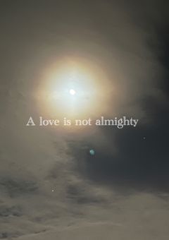A love is not almighty (2.28ま公開)