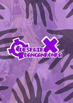 DESPAIR × DANGANRONPA｛参加型〆｝