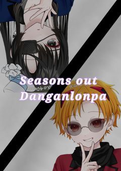 Seasons out Danganlonpa