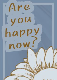 Are you happy now ?
