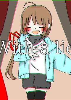 With a lie