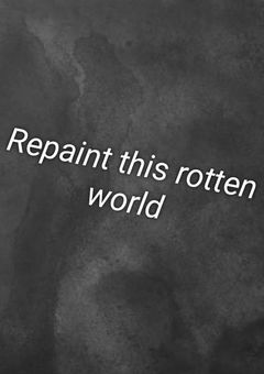 Repaint this rotten world