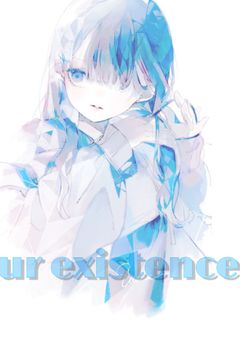 your existence