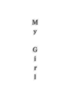 My Girl.゜♡