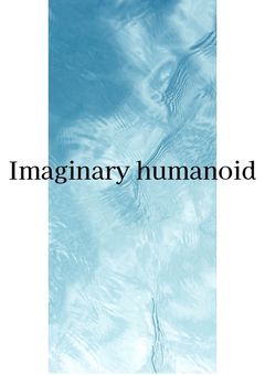 Imaginary humanoids