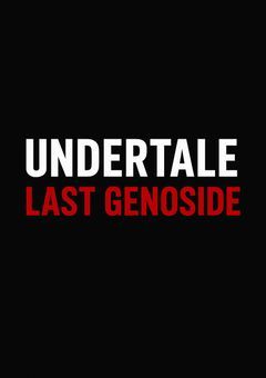 UNDERTALE LAST GENOSIDE